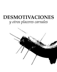 Desmotivaciones y otros placeres carnales